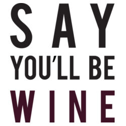 FUN-179-023-015-WHT Say You'll Be Wine Design